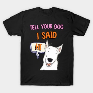 Tell Your Dog I Said Hi T-Shirt